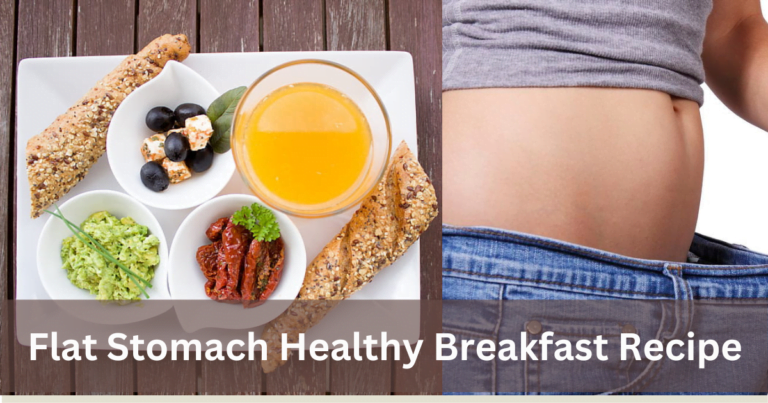 Flat Stomach Healthy Breakfast Recipe